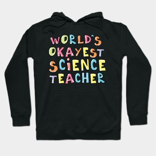 World's Okayest Science Teacher Gift Idea Hoodie